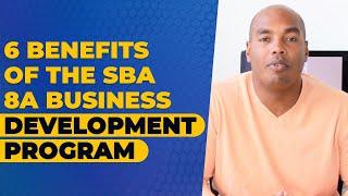 Six (6) Benefits of the SBA 8a business development program - Eric Coffie