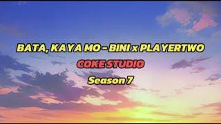 BATA, KAYA MO - BINI x PLAYERTWO | COKE STUDIO SEASON 7 | Yourmusichub