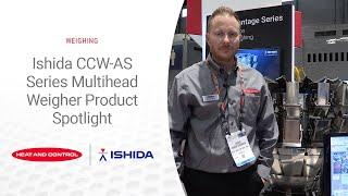 Ishida CCW-AS Series Multihead Weigher Product Spotlight with Greg Hughes | Heat and Control