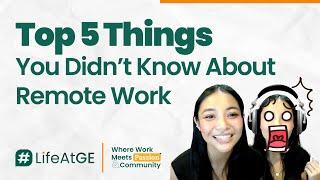 Top 5 Things You Didn’t Know About Remote Work | #LifeAtGE Episode 01