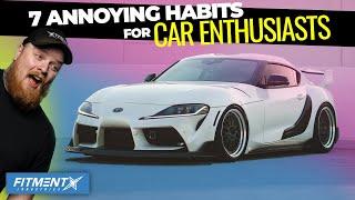 7 Annoying Habits For Car Enthusiasts