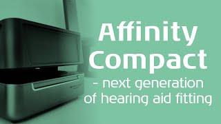 Affinity Compact - next generation of hearing aid fitting