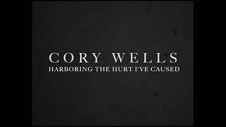 Cory Wells "Harboring The Hurt I've Caused"