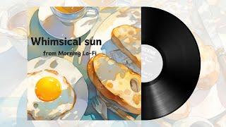 **Whimsical sun** from "Morning Lo-Fi" / lofi chill / BGM for work and relaxation / SCENE