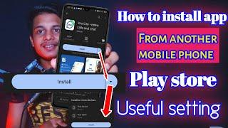 How to install app from another phone| Play store useful setting| Technical Shaker