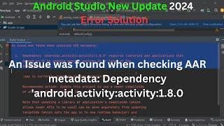 An Issue was found when checking AAR metadata: Dependency 'android.activity:activity:1.8.0'| Solved