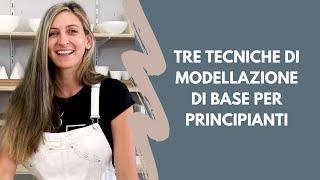 Fare ceramica - Le principali 3 tecniche di modellazione