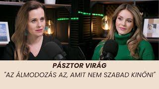 Pásztor Virág - "Az álmodozás az, amit nem szabad kinőni”