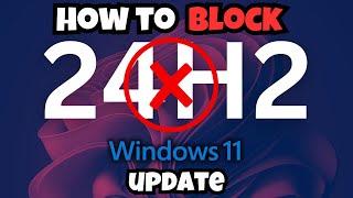 How to BLOCK Windows 11 Update 24H2 – Stay On 23H2!