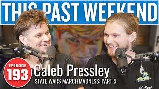 State Wars March Madness Pt 5 w/ Barstool's Caleb Pressley | This Past Weekend #193