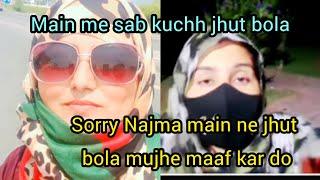 Sorry Najma main ne sab jhut bola mujhe maaf kar do 