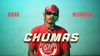 Bibao & Headrush - Chumas (Official Music Video)