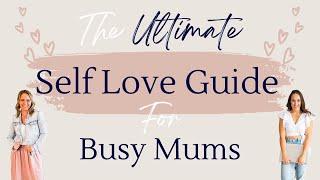 The Ultimate Self Love Guide For Busy Mums With Nikki Chamberlain