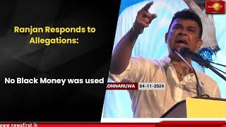 Ranjan Responds to Allegations: No Black Money was used