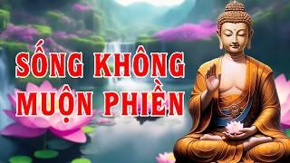 Học cách Sống Không Phiền Muộn, Nhẹ nhàng và bình yên.