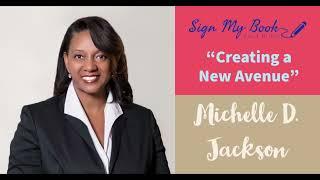 Michelle D. Jackson: Creating A New Avenue