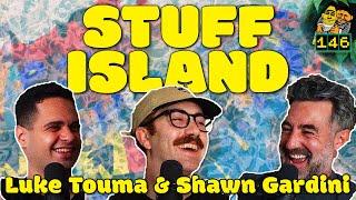 New Cave - Stuff Island #146 w/ Luke Touma & Shawn Gardini