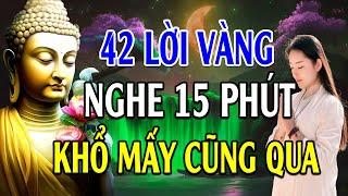 Mỗi Đêm Bỏ Ra 15 Phút Nghe 42 Lời Phật Dạy Này Sẽ Tiêu Tan Mọi Phiền Muộn Khổ Đau Trong Cuộc Sống