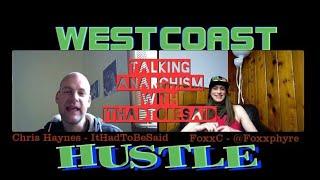 West Coast Hustle #2  - Talking Anarchism with ItHadToBeSaid