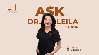 Episode 2: Kids, Dentistry, and Laughter with Dr.Safa | Ask Dr. Leila Podcast | Season 2