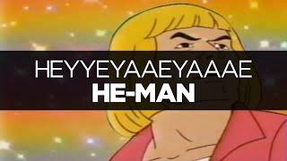 [LYRICS] He-Man - HEYYEYAAEYAAAEYAEYAA