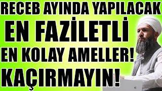 RECEB AYININ EN KOLAY VE EN FAZİLETLİ AMELLERİ! BU FIRSAT KAÇMAZ! Hüseyin ÇEVİK