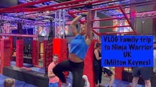 Family visit to Ninja Warrior UK - Milton Keynes VLOG