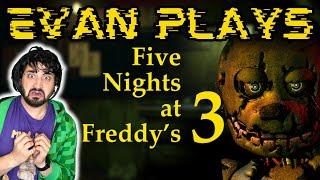 Evan Plays: Five Nights at Freddy's 3