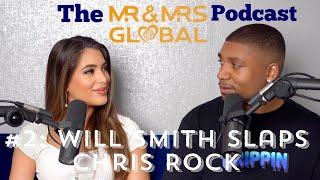 Will Smith Slaps Chris Rock  | The Mr And Mrs Global Podcast EP #2