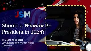 Do You Think A Woman Should Be President in 2024?