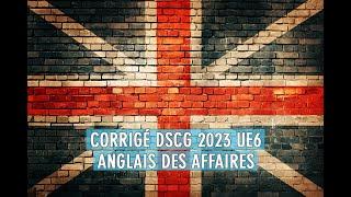 Corrigé DSCG 2023 UE6 Anglais des affaires (enregistrement audio)