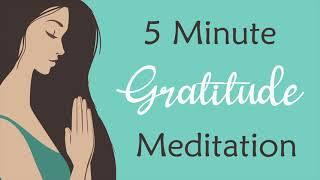 5 Minute Meditation for Gratitude (guided meditation)