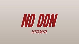 Lotto Boyzz - No Don (Lyrics)