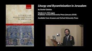 Liturgy and Byzantinization in Jerusalem, Daniel Galadza Preview