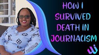 002. How I Survived Death In  Journalism  - Rachael Wainaina