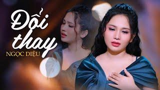 Đổi Thay - Ngọc Diệu | 4K MV Official