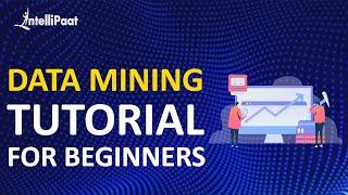 Data Mining Tutorial for Beginners | Data Mining using R | What is Data Mining | Intellipaat