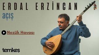 Erdal ERZİNCAN - Nezük Havası [Açış © 2025 Temkeş Müzik]