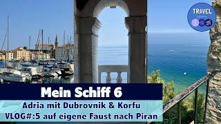 Mein Schiff 6 | Adria mit Dubrovnik & Korfu | Vlog#5 auf eigene Faust von Koper nach Piran