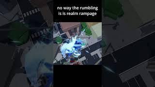 Why Is the rumbling in Realm Rampage