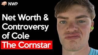 Who is Cole The Cornstar Net Worth, Controversy and More