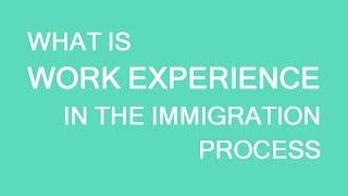 What is work experience from immigration point of view? LP Group Canada