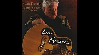 A Little Bit Of Lefty Left In Me~Allen Frizzell