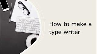 How to make a type writer | Code Flix .