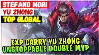 Exp Carry Yu Zhong, Unstoppable Double MVP [ Top Global Yu Zhong ] Stefano Mori - Mobile Legends