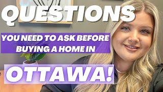 Questions you NEED to ask Before Buying a Home in Ottawa