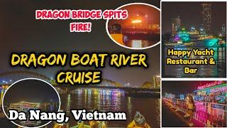 Han River Dragon Boat Cruise | Dragon Bridge Spits Fire, Da Nang Vietnam