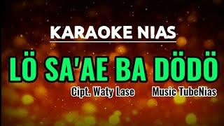 Karaoke Nias Lo sae badodo Waty Lase|| Musik Tube Nias lirik