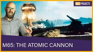 M65: The Atomic Cannon