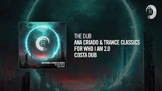 The Dub: Ana Criado & Trance Classics - For Who I Am 2.0 (Costa Dub)